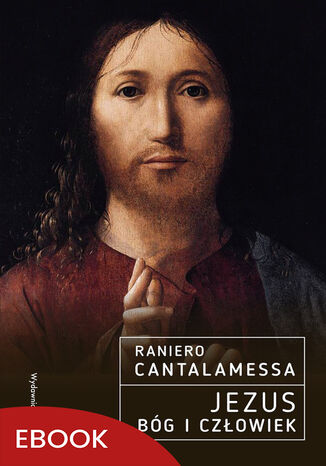 Jezus. Bg i Czowiek Raniero Cantalamessa OFMCap - okadka ebooka