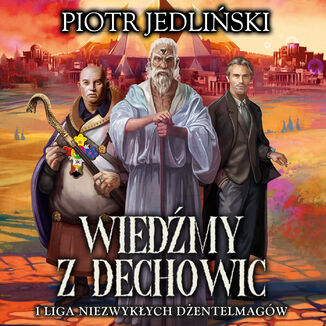 Wiedmy z Dechowic i Liga Niezwykych Dentelmagw Piotr Jedliski - okadka audiobooka MP3