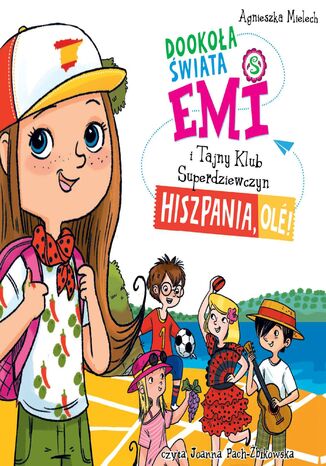 Emi i Tajny Klub Superdziewczyn. Dookoła świata. Hiszpania, olé!