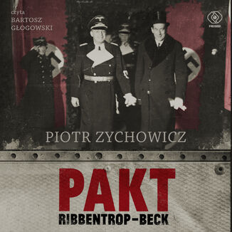 Pakt Ribbentrop-Beck. czyli jak Polacy mogli u boku III Rzeszy pokona Zwizek Sowiecki Piotr Zychowicz - okadka audiobooka MP3