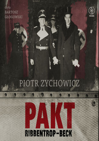 Pakt Ribbentrop-Beck. czyli jak Polacy mogli u boku III Rzeszy pokona Zwizek Sowiecki Piotr Zychowicz - okadka audiobooks CD