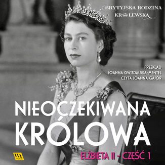 Elbieta II. Nieoczekiwana krlowa Zesp autorw - okadka audiobooka MP3