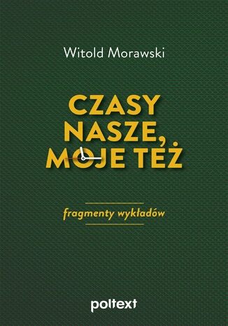Czasy nasze, moje też: fragmenty wykładów Witold Morawski - okładka ebooka