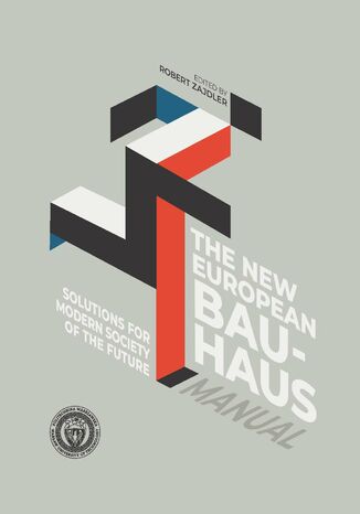 Okładka:Solutions for Modern Society of the Future. The New European Bauhaus Manual 