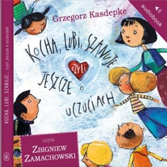 Kocha, lubi, szanuje, czyli jeszcze o uczuciach Grzegorz Kasdepke - okadka audiobooka MP3