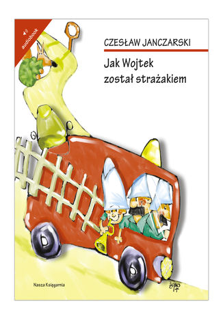 Jak Wojtek został strażakiem