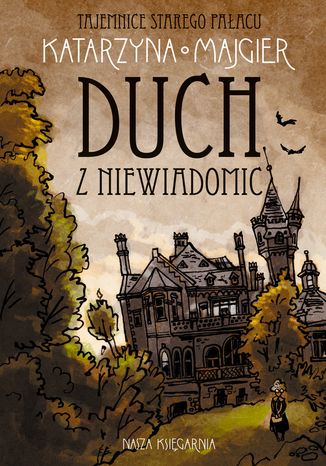 Tajemnice starego pałacu. Duch z Niewiadomic