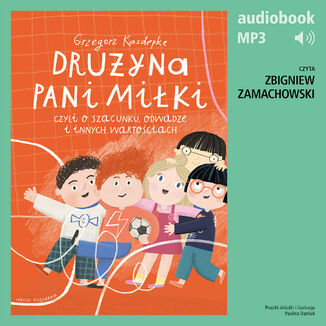 Druyna pani Miki, czyli o szacunku, odwadze i innych wartociach Grzegorz Kasdepke - okadka audiobooka MP3