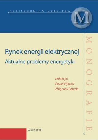 Rynek energii elektrycznej. Aktualne problemy energetyki Pawe Pijarski, Zbigniew Poecki (red.) - okadka ebooka