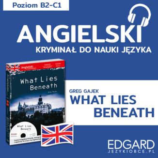 What Lies Beneath / Pod przykrywką. Angielski kryminał językowy Greg Gajek, Alicja Wiśniewska - okładka audiobooka MP3