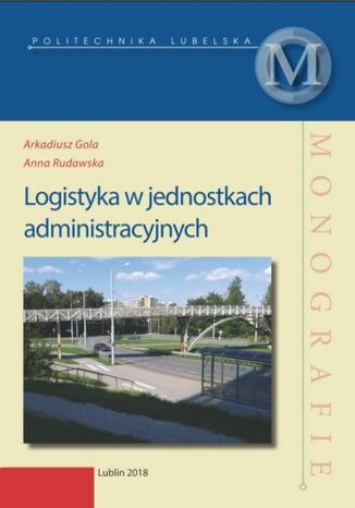Logistyka w jednostkach administracyjnych Arkadiusz Gola, Anna Rudawska - okadka ebooka