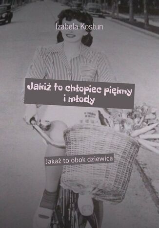 Jakiż to chłopiec piękny i młody