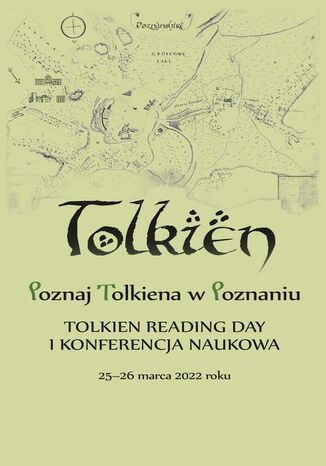 Poznaj Tolkiena w Poznaniu. Tolkien Reading Day i konferencja naukowa  25-26 marca 2022 roku Jagoda Witkowska, Magorzata Karakiewicz - okadka audiobooks CD