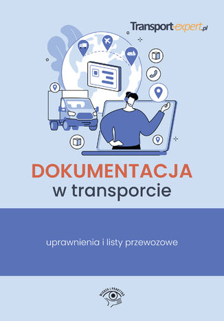 Dokumentacja w transporcie - uprawnienia i listy przewozowe Praca zbiorowa - okadka ebooka