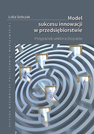 Model sukcesu innowacji w przedsiębiorstwie. Przypadek sektora biopaliw  Lidia Sobczak - okładka audiobooks CD