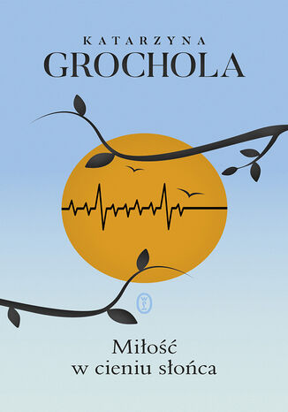 Miłość w cieniu słońca Katarzyna Grochola - okładka audiobooka MP3
