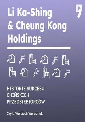 Li Ka-Shing & Cheung Kong Holdings. Biznesowa i życiowa biografia