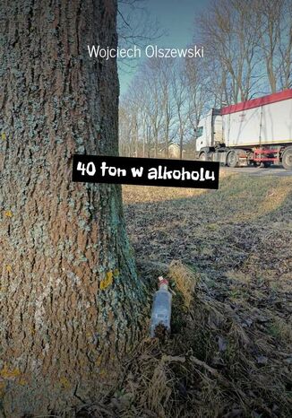 Okładka:40 ton w alkoholu 
