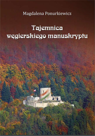Tajemnica wgierskiego manuskryptu Magdalena Ponurkiewicz - okadka ebooka