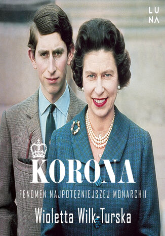 Korona. Fenomen najpotężniejszej monarchii