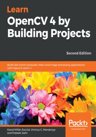 Okładka:Learn OpenCV 4 By Building Projects. Build real-world computer vision and image processing applications with OpenCV and C++ - Second Edition 