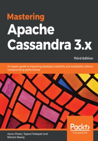 Okładka:Mastering Apache Cassandra 3.x. An expert guide to improving database scalability and availability without compromising performance - Third Edition 