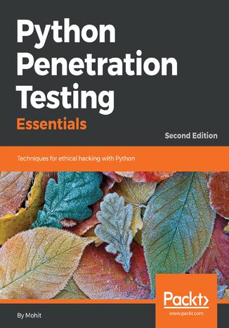 Python Penetration Testing Essentials. Techniques for ethical hacking with Python - Second Edition Mohit Raj - okadka audiobooks CD