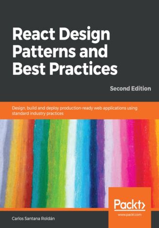 Okładka:React Design Patterns and Best Practices. Design, build and deploy production-ready web applications using standard industry practices - Second Edition 