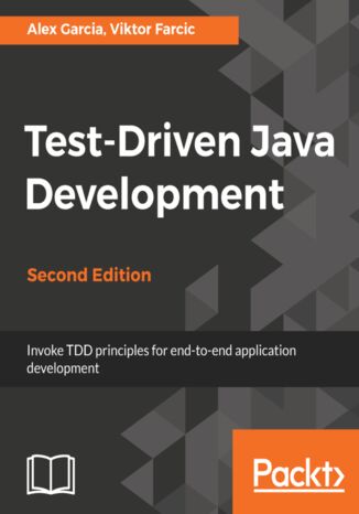 Okładka:Test-Driven Java Development. Invoke TDD principles for end-to-end application development - Second Edition 