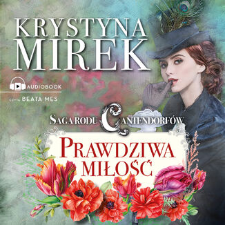 Saga rodu Cantendorfów 3: Prawdziwa miłość Krystyna Mirek - okładka audiobooka MP3