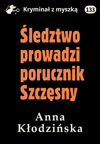 ledztwo prowadzi porucznik Szczsny Anna Kodziska - okadka audiobooks CD
