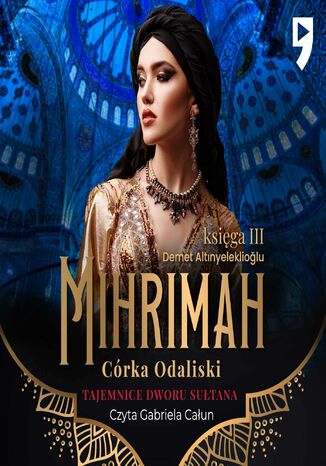 Tajemnice dworu sułtana: Mihrimah. Córka odaliski. Księga III