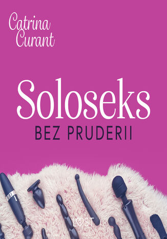 Soloseks bez pruderii: jak, gdzie i czym? przewodnik dla osób z cipką