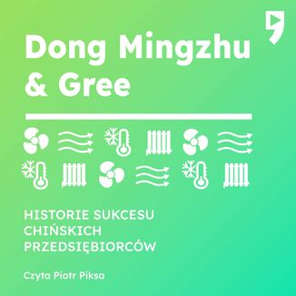 Dong Mingzhu & Gree. Biznesowa i yciowa biografia Guo Hongwen - okadka audiobooka MP3