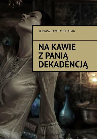 Na kawie z Panią Dekadencją