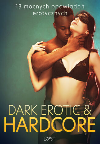 Okładka:Dark erotic & hardcore - 13 mocnych opowiadań erotycznych 
