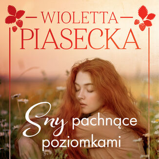 Sny pachnące poziomkami Wioletta Piasecka - okładka audiobooka MP3