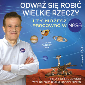 Odwa si robi wielkie rzeczy. I ty moesz pracowa w NASA Artur Chmielewski, Ewelina Zambrzycka-Kocielnicka - okadka audiobooka MP3