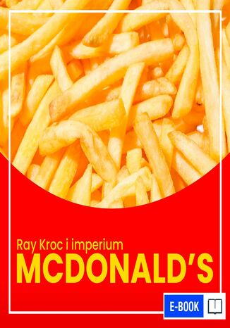 Ray Kroc i imperium McDonald's Justyna Jaciuk, Kinga Kosecka - okadka ebooka