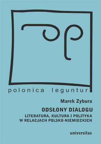 Okładka:Odsłony dialogu. Literatura, kultura i polityka w relacjach polsko-niemieckich 