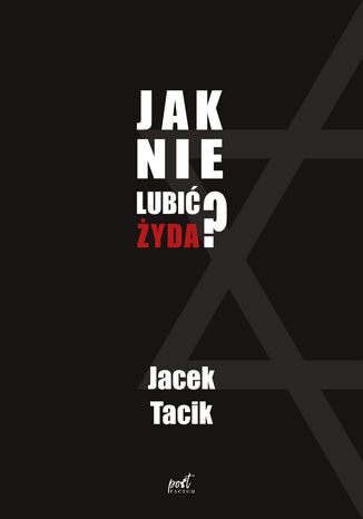 Jak nie lubić Żyda? Jacek Tacik - okładka ebooka