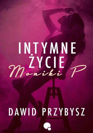 Intymne ycie Moniki P Dawid Przybysz - okadka audiobooka MP3
