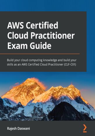 Okładka:AWS Certified Cloud Practitioner Exam Guide. Build your cloud computing knowledge and build your skills as an AWS Certified Cloud Practitioner (CLF-C01) 