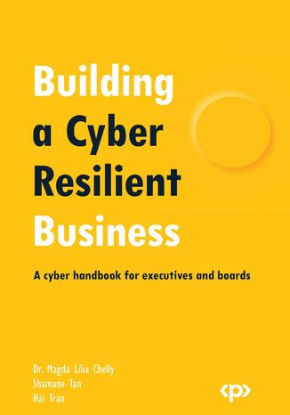 Okładka:Building a Cyber Resilient Business. A cyber handbook for executives and boards 