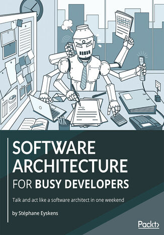 Okładka:Software Architecture for Busy Developers. Talk and act like a software architect in one weekend 
