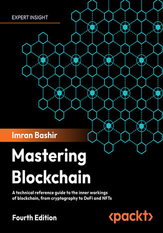 Okładka:Mastering Blockchain. A technical reference guide to the inner workings of blockchain, from cryptography to DeFi and NFTs - Fourth Edition 