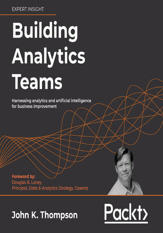 Building Analytics Teams Audiobook. Harnessing analytics and artificial intelligence for business improvement