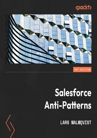 Salesforce Anti-Patterns. Create powerful Salesforce architectures by learning from common mistakes made on the platform Lars Malmqvist - okadka audiobooks CD