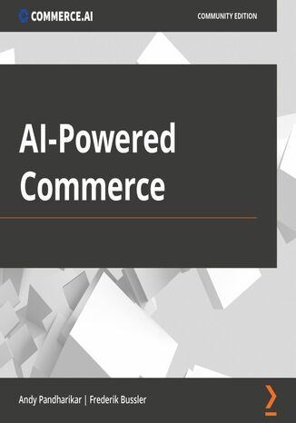 AI-Powered Commerce. Building the products and services of the future with Commerce.AI Andy Pandharikar, Frederik Bussler - okadka audiobooks CD