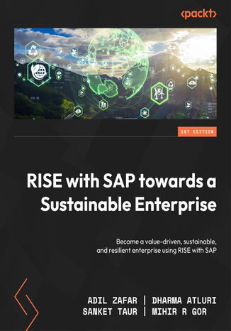 RISE with SAP towards a Sustainable Enterprise. Become a value-driven, sustainable, and resilient enterprise using RISE with SAP Adil Zafar, Dharma Alturi, Sanket Taur, Mihir R. Gor - okadka ebooka